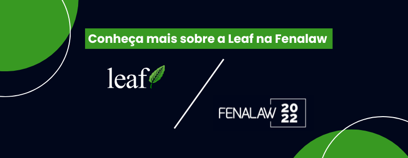 Fenalaw: conheça mais sobre a Leaf na feira jurídica